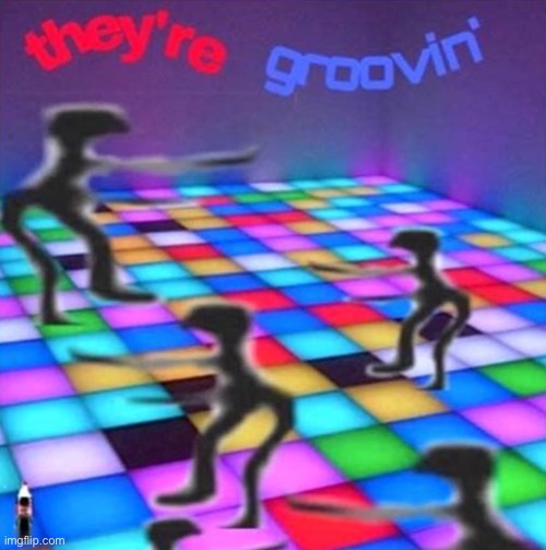 They’re grooving | image tagged in they re grooving | made w/ Imgflip meme maker