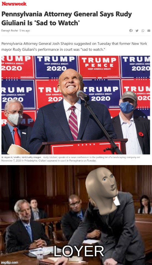 G. made his name as an attorney in New York before being elected mayor in 1993 but hasn't been inside federal court in 28 years. | image tagged in rudy giuliani sad to watch,meme man loyer,lawyer,lawyers,court,election 2020 | made w/ Imgflip meme maker