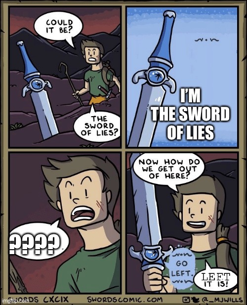 Sword of Lies | I’M THE SWORD OF LIES; ???? LEFT | image tagged in sword of lies | made w/ Imgflip meme maker