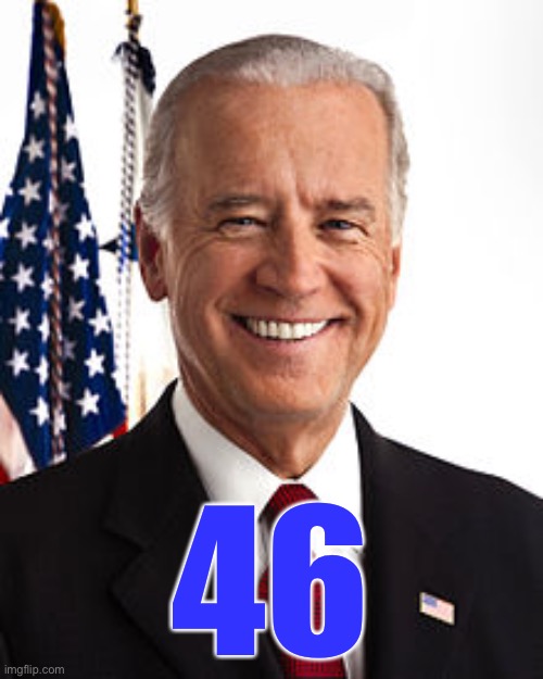 Joe Biden Meme | 46 | image tagged in memes,joe biden | made w/ Imgflip meme maker