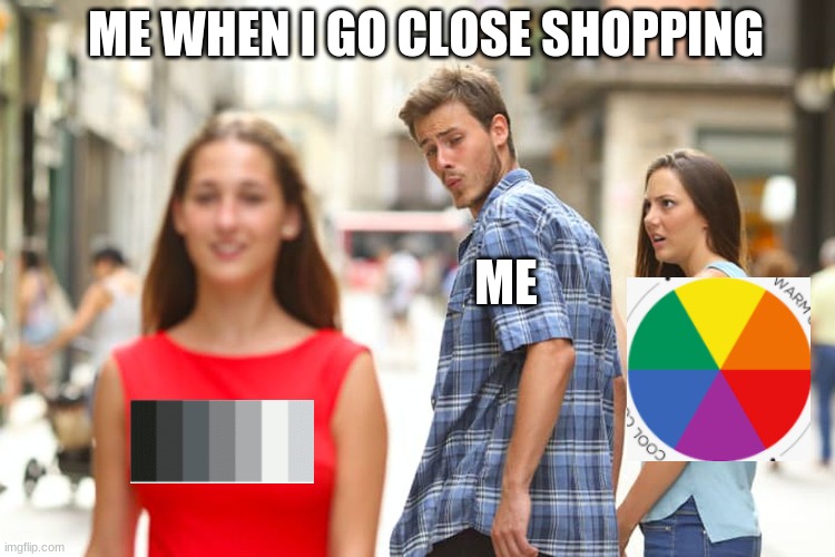 Distracted Boyfriend | ME WHEN I GO CLOSE SHOPPING; ME | image tagged in memes,distracted boyfriend | made w/ Imgflip meme maker