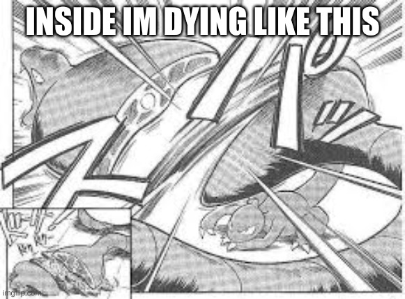 INSIDE IM DYING LIKE THIS | made w/ Imgflip meme maker