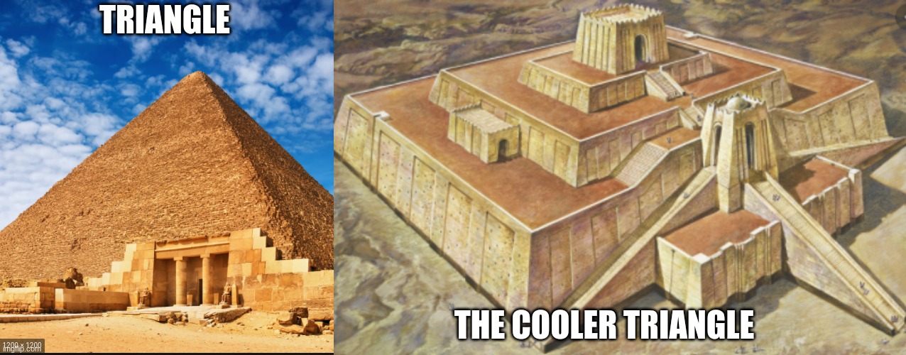 TRIANGLE; THE COOLER TRIANGLE | image tagged in triangle | made w/ Imgflip meme maker