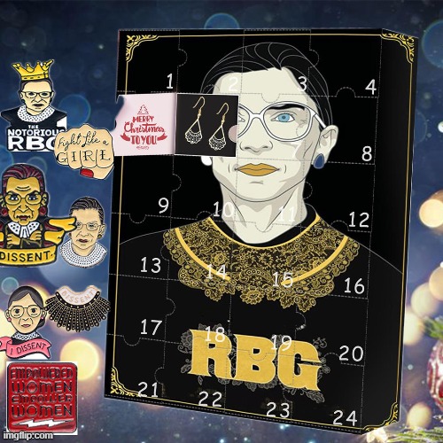 RBG advent calendar | image tagged in rbg advent calendar,ruth bader ginsburg,supreme court,repost | made w/ Imgflip meme maker