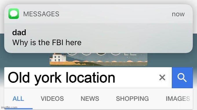 Old York, where is it now? | Old york location | image tagged in why is the fbi here | made w/ Imgflip meme maker