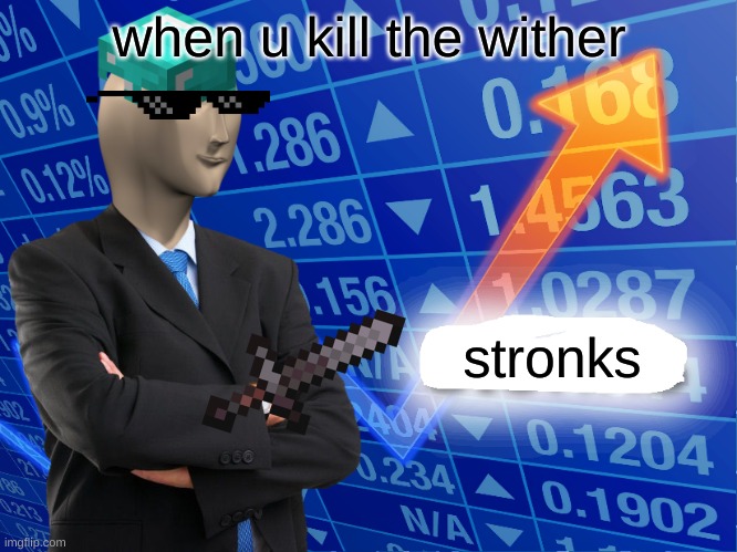 STRONK SWORD II | when u kill the wither; stronks | image tagged in empty stonks | made w/ Imgflip meme maker