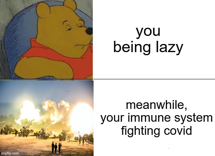 GET TO THA CHOPPER | you being lazy; meanwhile, your immune system fighting covid | image tagged in funny memes,covid-19 | made w/ Imgflip meme maker