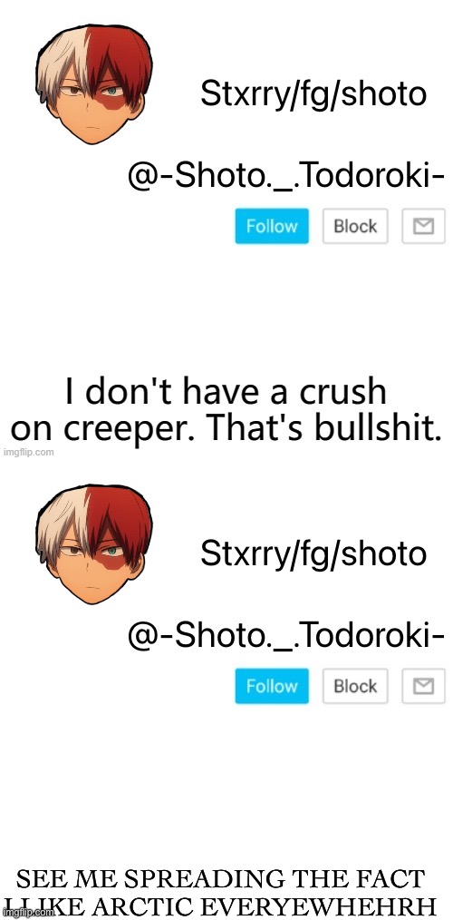 SEE ME SPREADING THE FACT I LIKE ARCTIC EVERYEWHEHRH | image tagged in shoto | made w/ Imgflip meme maker