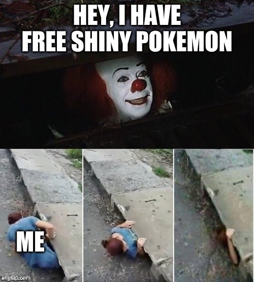 Free Shinies | HEY, I HAVE FREE SHINY POKEMON; ME | image tagged in memes,penny wise pick up lines,pokemon,shiny | made w/ Imgflip meme maker