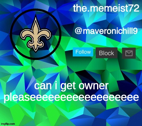 maveroni announcement | can i get owner pleaseeeeeeeeeeeeeeeeee | image tagged in maveroni announcement | made w/ Imgflip meme maker