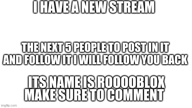 Join my stream | ITS NAME IS ROOOOBLOX | image tagged in join my stream | made w/ Imgflip meme maker
