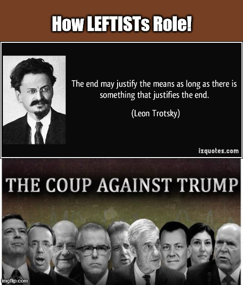 The End JUSTIFY the Means...Stolen Election | How LEFTISTs Role! | image tagged in stolden election,ends justify the means,democrats,evil,fair | made w/ Imgflip meme maker