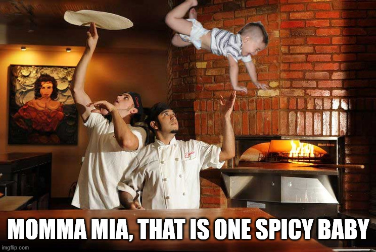 MOMMA MIA, THAT IS ONE SPICY BABY | made w/ Imgflip meme maker