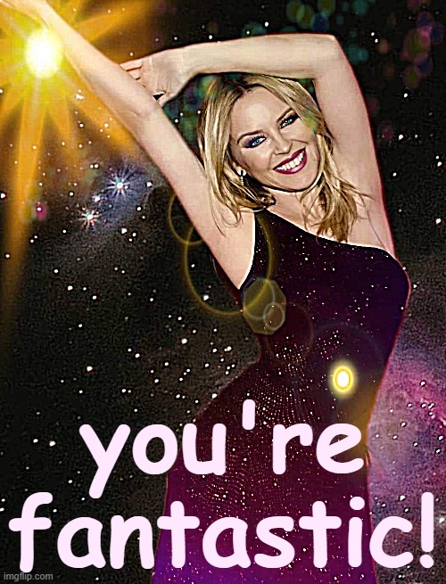 Kylie you're fantastic | you're fantastic! | image tagged in kylie stars,positivity,positive thinking,reactions,reaction,positive | made w/ Imgflip meme maker