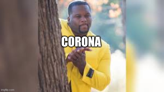 Men behind the tree | CORONA | image tagged in men behind the tree | made w/ Imgflip meme maker