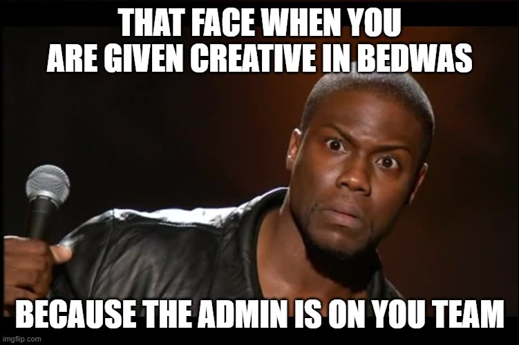 THAT FACE WHEN YOU ARE GIVEN CREATIVE IN BEDWAS; BECAUSE THE ADMIN IS ON YOU TEAM | image tagged in minecraft beadwars | made w/ Imgflip meme maker