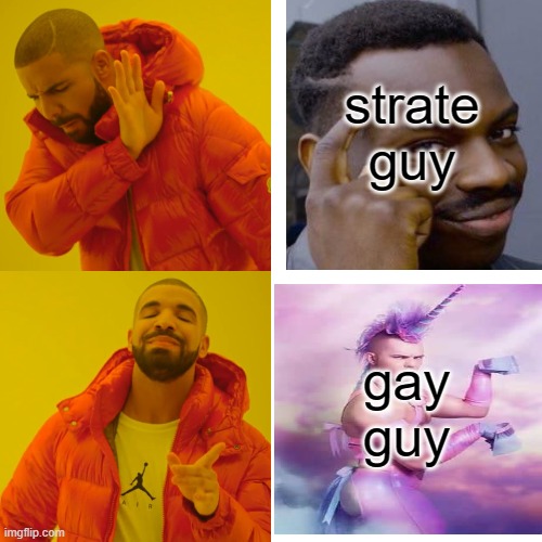 haha |  strate guy; gay guy | image tagged in memes,drake hotline bling | made w/ Imgflip meme maker