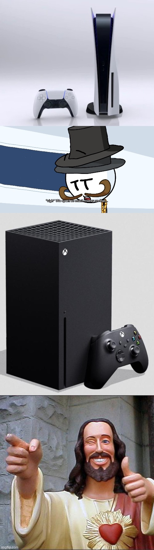 PS5 vs Xbox series X | image tagged in ps5,we spent much money on that,xbox series x,memes,buddy christ | made w/ Imgflip meme maker