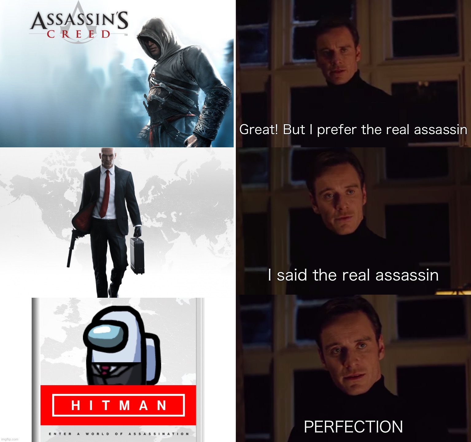 perfection | Great! But I prefer the real assassin; I said the real assassin; PERFECTION | image tagged in perfection,among us,hitman,memes,video games,gaming | made w/ Imgflip meme maker