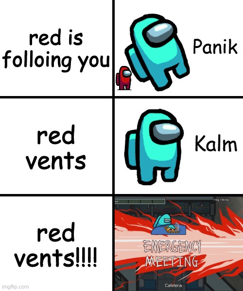 Panik Kalm Panik Among Us Version | red is folloing you; red vents; red vents!!!! | image tagged in panik kalm panik among us version | made w/ Imgflip meme maker