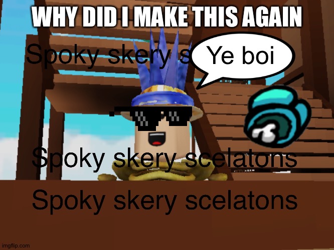 Why did I make this meme again? It's not even funny. | WHY DID I MAKE THIS AGAIN; Ye boi | image tagged in among us,dead body,roblox,8-bit sunglasses | made w/ Imgflip meme maker