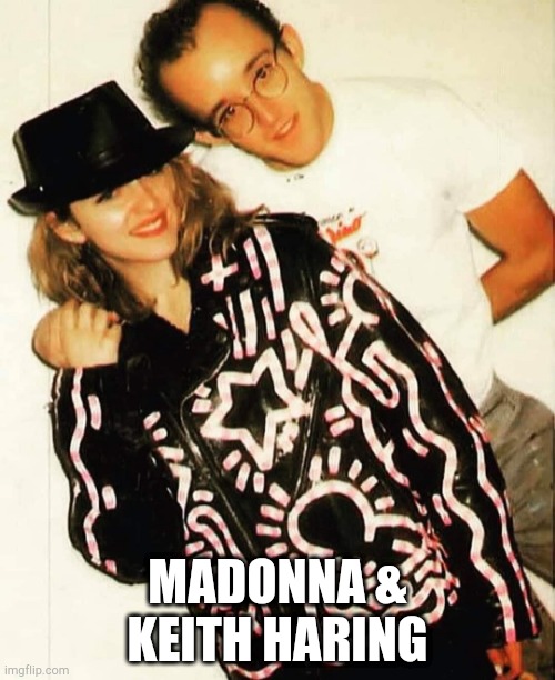 MADONNA & KEITH HARING | image tagged in fun | made w/ Imgflip meme maker
