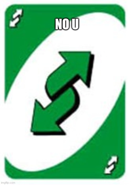 Another no u | NO U | image tagged in no u,funny,uno reverse card,uno | made w/ Imgflip meme maker
