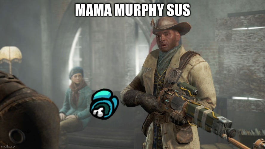 Fallout 4 Discussion | MAMA MURPHY SUS | image tagged in fallout 4 discussion | made w/ Imgflip meme maker