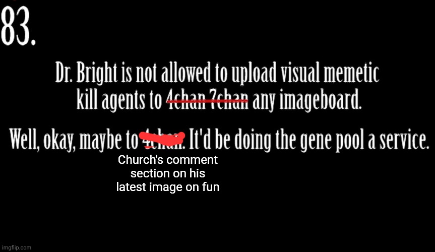 Church's comment section on his latest image on fun | image tagged in tag,memoriesofchurch | made w/ Imgflip meme maker