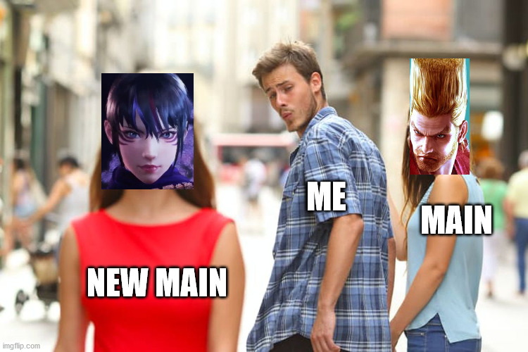 Life of a scrub | ME; MAIN; NEW MAIN | image tagged in memes,distracted boyfriend | made w/ Imgflip meme maker