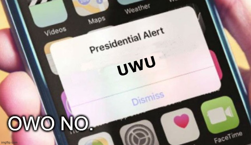 OWO NO. |  UWU; OWO NO. | image tagged in memes,presidential alert | made w/ Imgflip meme maker