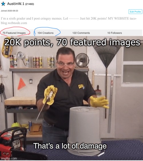 Thanks for 20,000 | 20K points, 70 featured images; That’s a lot of damage | image tagged in thats a lot of damage,thats a lotta damage,thx,thanks for 20k,follow me plz,memes | made w/ Imgflip meme maker