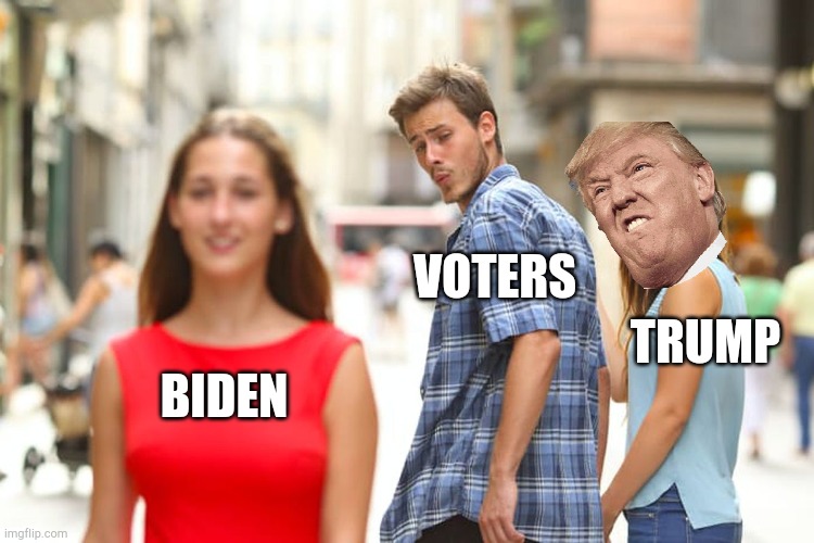 Distracted Boyfriend | VOTERS; TRUMP; BIDEN | image tagged in memes,distracted boyfriend | made w/ Imgflip meme maker