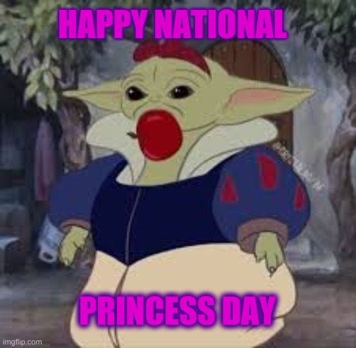 to all the princesses | HAPPY NATIONAL; PRINCESS DAY | made w/ Imgflip meme maker