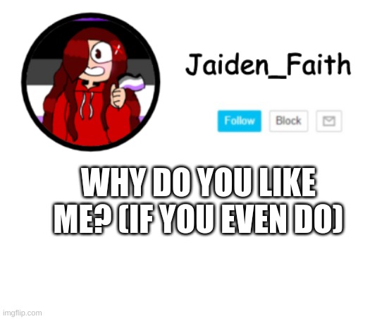 Jaiden Announcment | WHY DO YOU LIKE ME? (IF YOU EVEN DO) | image tagged in i wanna know | made w/ Imgflip meme maker