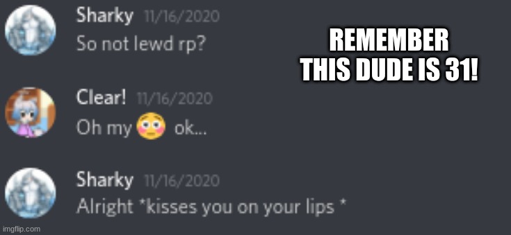 Dealing with discord Pedos pt3 | REMEMBER THIS DUDE IS 31! | made w/ Imgflip meme maker