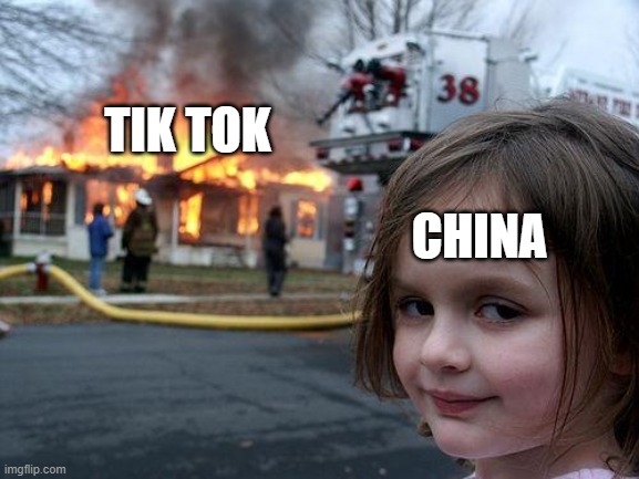 Disaster Girl Meme | TIK TOK; CHINA | image tagged in memes,disaster girl | made w/ Imgflip meme maker