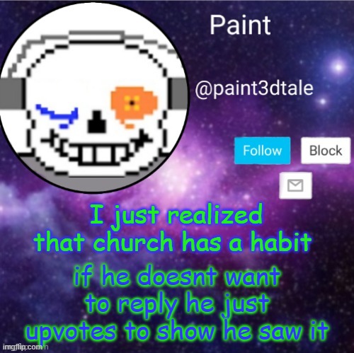 scp 682 has entered the chat | I just realized that church has a habit; if he doesnt want to reply he just upvotes to show he saw it | image tagged in paint announces | made w/ Imgflip meme maker