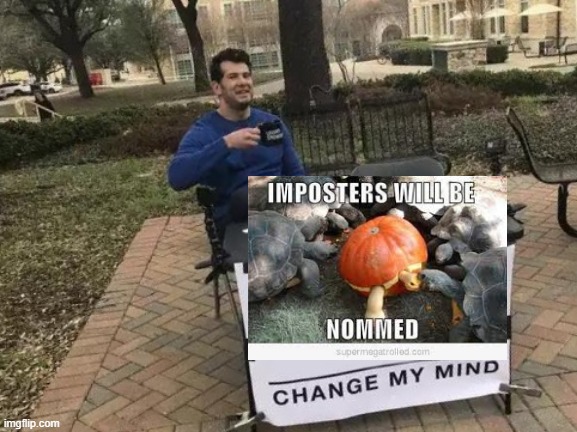 Change My Mind Meme | image tagged in memes,change my mind | made w/ Imgflip meme maker