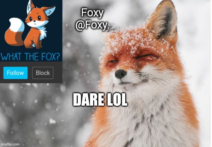 Foxy's announcement template | DARE LOL | image tagged in foxy's announcement template | made w/ Imgflip meme maker