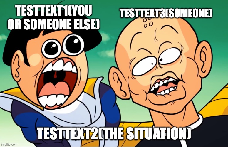 Shocked Dragonzball PeePee meme Test template | TESTTEXT3(SOMEONE); TESTTEXT1(YOU OR SOMEONE ELSE); TESTTEXT2(THE SITUATION) | image tagged in shocked dragonzball peepee,custom template | made w/ Imgflip meme maker