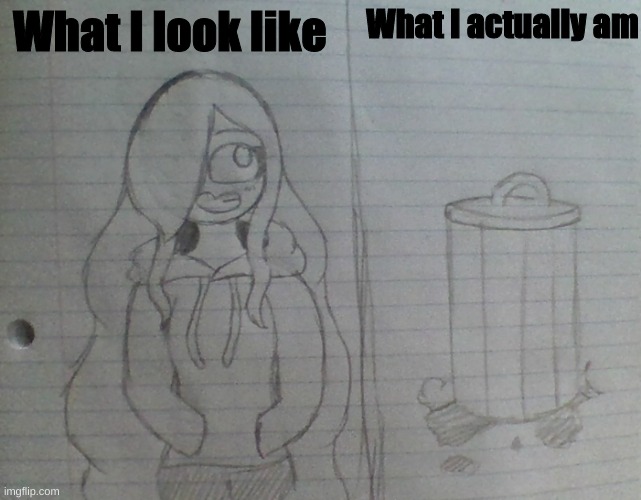 Oui. Je suis une TRASH. | What I actually am; What I look like | image tagged in haha my digital drawing software go brrrrrr | made w/ Imgflip meme maker