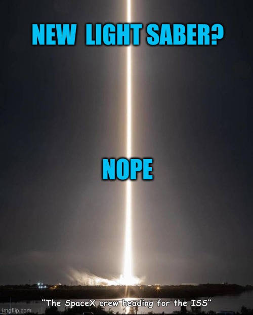 Hey Luke | NEW  LIGHT SABER? NOPE | image tagged in sw,spacex | made w/ Imgflip meme maker