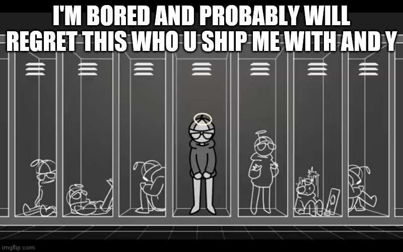 I'm not something I'm something else | I'M BORED AND PROBABLY WILL REGRET THIS WHO U SHIP ME WITH AND Y | image tagged in i'm not something i'm something else | made w/ Imgflip meme maker
