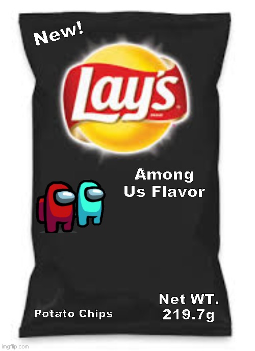NEW Lay's Among Us Flavor | New! Among Us Flavor; Net WT.
219.7g; Potato Chips | image tagged in lays do us a flavor blank black | made w/ Imgflip meme maker