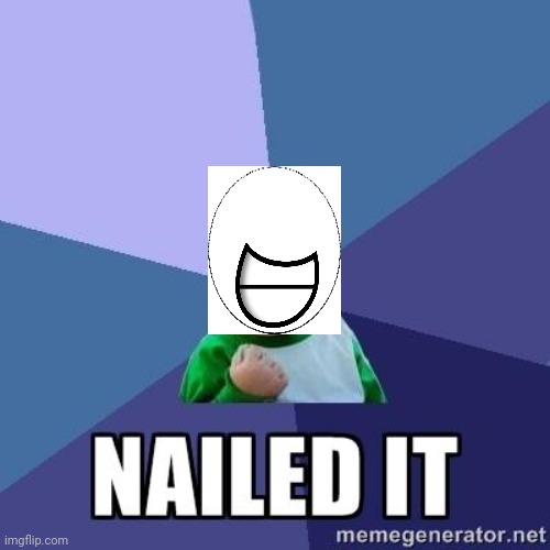 nailed it | image tagged in nailed it | made w/ Imgflip meme maker