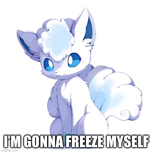 I’M GONNA FREEZE MYSELF | made w/ Imgflip meme maker