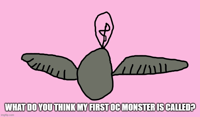 I'll share the name at 10:30 AM (Eastern US time) | WHAT DO YOU THINK MY FIRST OC MONSTER IS CALLED? | image tagged in oc,my singing monsters | made w/ Imgflip meme maker