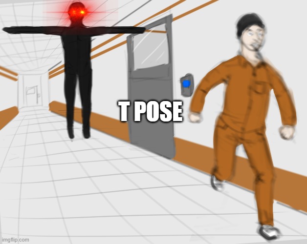 SCP Tpose | T POSE | image tagged in scp tpose | made w/ Imgflip meme maker