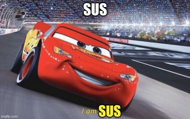 I am speed | SUS SUS | image tagged in i am speed | made w/ Imgflip meme maker